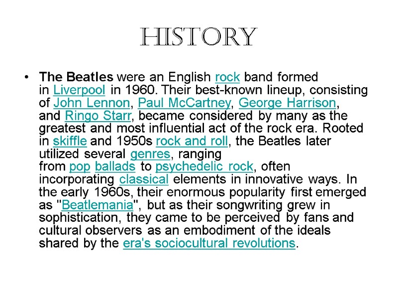 History  The Beatles were an English rock band formed in Liverpool in 1960.
